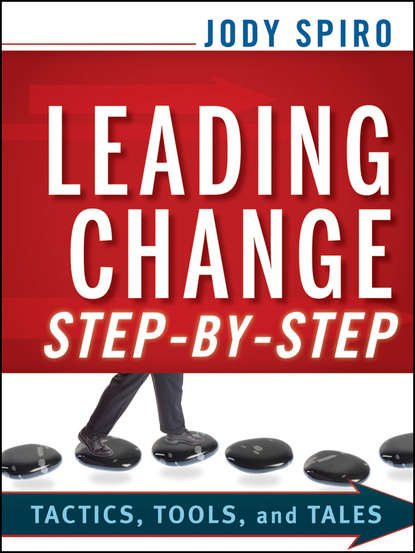 Jody  Spiro - Leading Change Step-by-Step. Tactics, Tools, and Tales