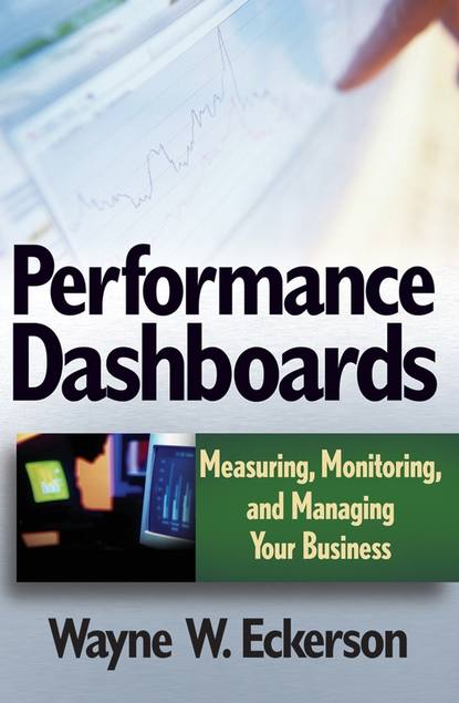 Wayne Eckerson W. - Performance Dashboards. Measuring, Monitoring, and Managing Your Business