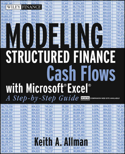 Keith Allman A. - Modeling Structured Finance Cash Flows with Microsoft Excel. A Step-by-Step Guide