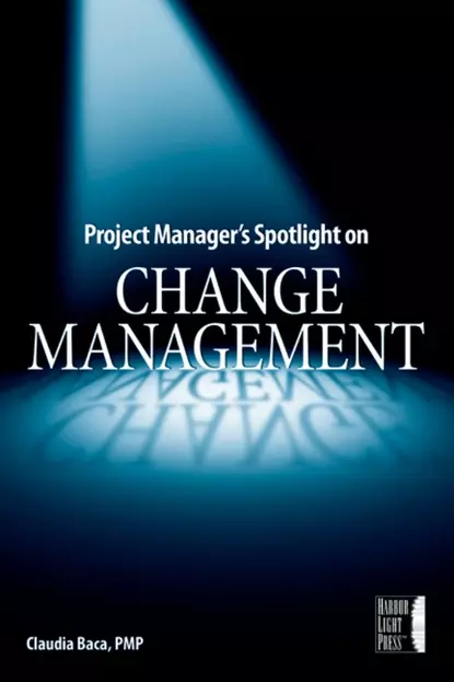 Обложка книги Project Manager's Spotlight on Change Management, Claudia Baca M.