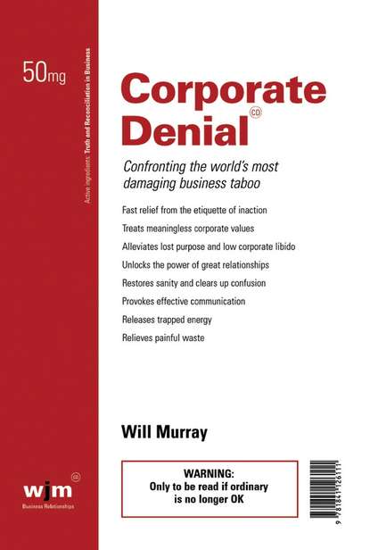 Will  Murray - Corporate Denial. Confronting the World's Most Damaging Business Taboo
