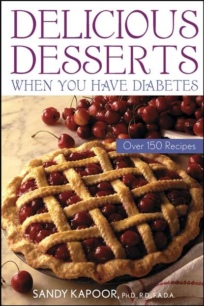Sandy  Kapoor - Delicious Desserts When You Have Diabetes. Over 150 Recipes