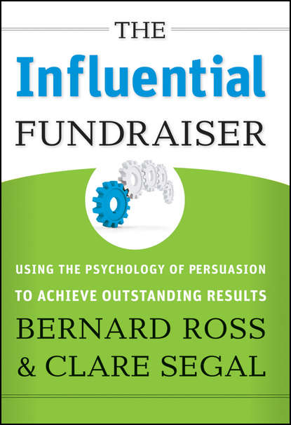 Bernard  Ross - The Influential Fundraiser. Using the Psychology of Persuasion to Achieve Outstanding Results