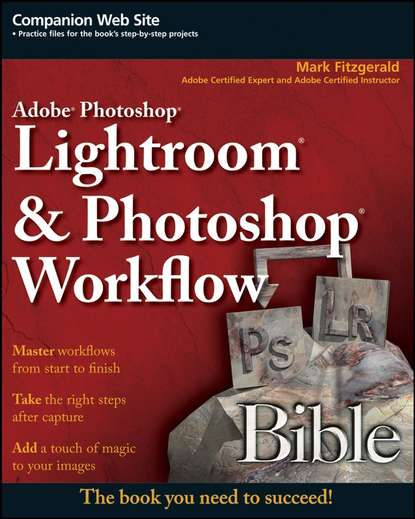 Mark  Fitzgerald - Adobe Photoshop Lightroom and Photoshop Workflow Bible