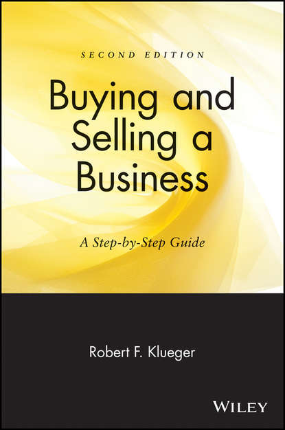 Robert Klueger F. - Buying and Selling a Business. A Step-by-Step Guide