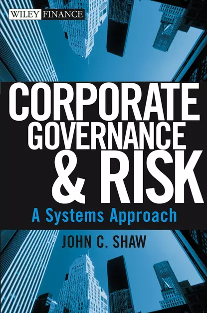 Обложка книги Corporate Governance and Risk. A Systems Approach, John Shaw C.