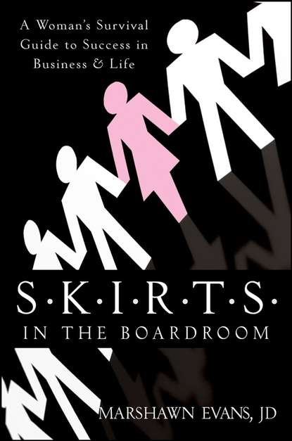 Marshawn JD Evans - S.K.I.R.T.S in the Boardroom. A Woman's Survival Guide to Success in Business and Life