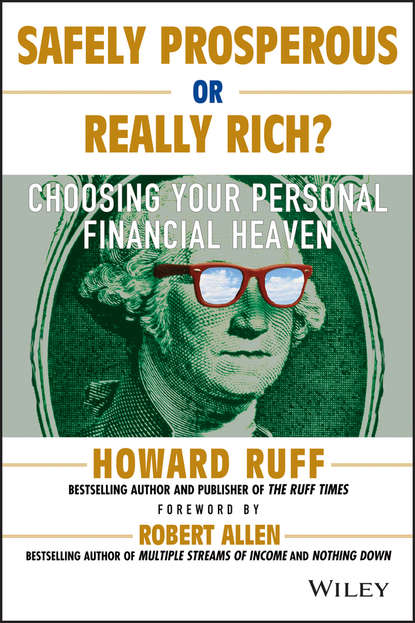 Safely Prosperous or Really Rich. Choosing Your Personal Financial Heaven - Robert G. Allen