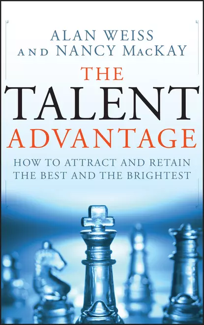 Обложка книги The Talent Advantage. How to Attract and Retain the Best and the Brightest, Alan  Weiss