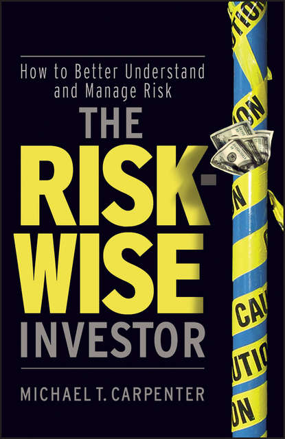 The Risk-Wise Investor. How to Better Understand and Manage Risk (Michael Carpenter T.). 