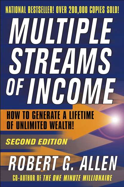 Robert G. Allen - Multiple Streams of Income. How to Generate a Lifetime of Unlimited Wealth