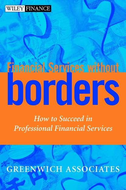 Financial Services without Borders. How to Succeed in Professional Financial Services (Greenwich Associates). 