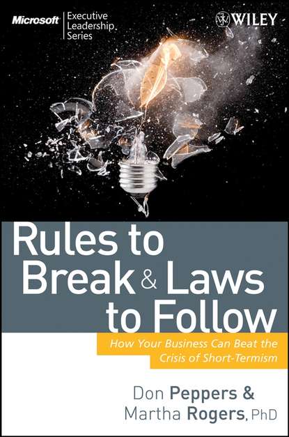 Don  Peppers - Rules to Break and Laws to Follow. How Your Business Can Beat the Crisis of Short-Termism