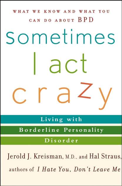 Sometimes I Act Crazy. Living with Borderline Personality Disorder (Hal  Straus). 