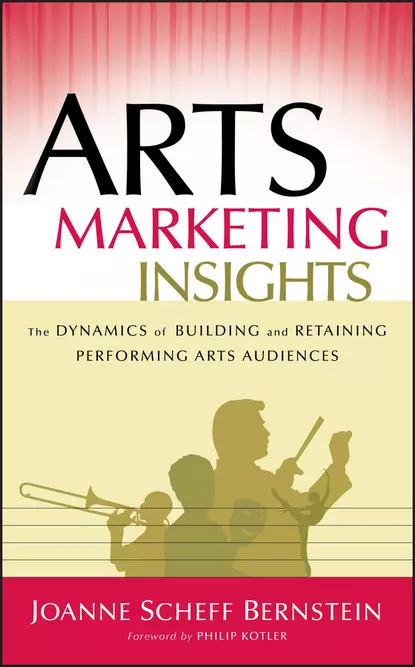 Обложка книги Arts Marketing Insights. The Dynamics of Building and Retaining Performing Arts Audiences, Philip Kotler