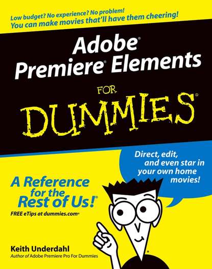 Keith  Underdahl - Adobe Premiere Elements For Dummies
