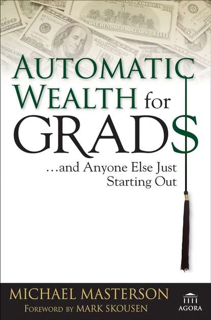 Mark  Skousen - Automatic Wealth for Grads... and Anyone Else Just Starting Out