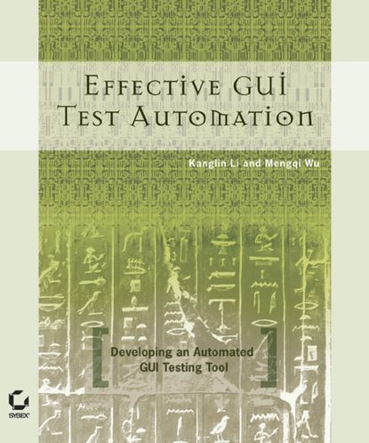 Kanglin  Li - Effective GUI Testing Automation. Developing an Automated GUI Testing Tool