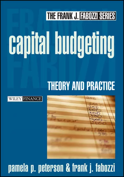 Обложка книги Capital Budgeting. Theory and Practice, Frank J. Fabozzi