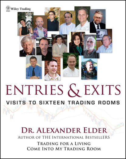 Alexander  Elder - Entries and Exits. Visits to Sixteen Trading Rooms