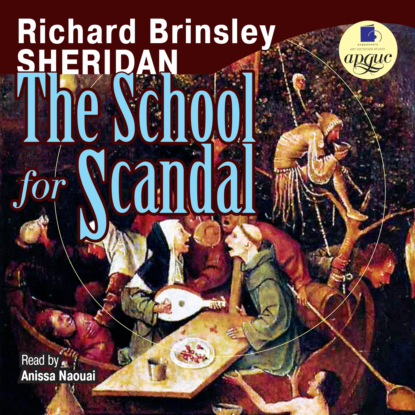 Ричард Бринсли Шеридан - The School for Scandal