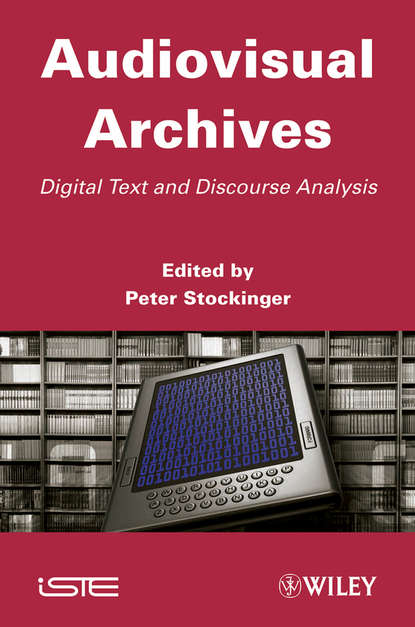 Peter  Stockinger - Audiovisual Archives. Digital Text and Discourse Analysis
