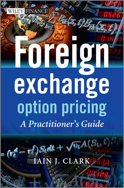 Обложка книги Foreign Exchange Option Pricing. A Practitioner's Guide, Iain Clark J.