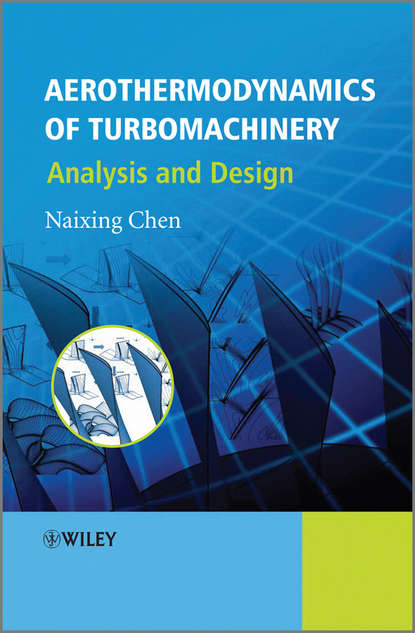 Naixing  Chen - Aerothermodynamics of Turbomachinery. Analysis and Design