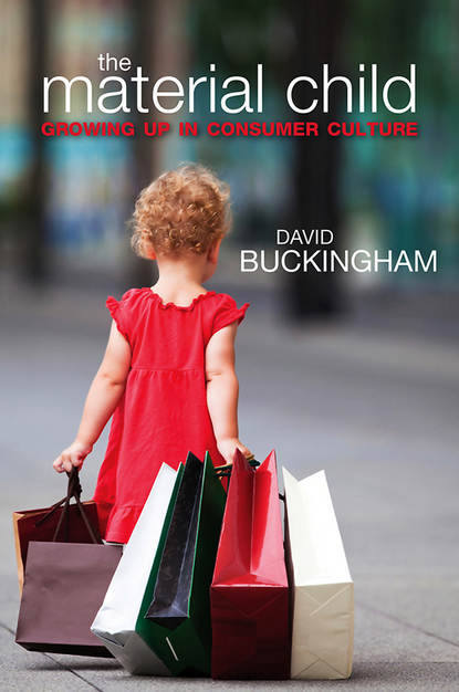 David  Buckingham - The Material Child. Growing up in Consumer Culture