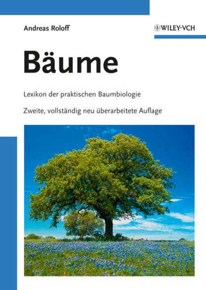 Bäume. Lexikon der praktischen Baumbiologie - Andreas  Roloff