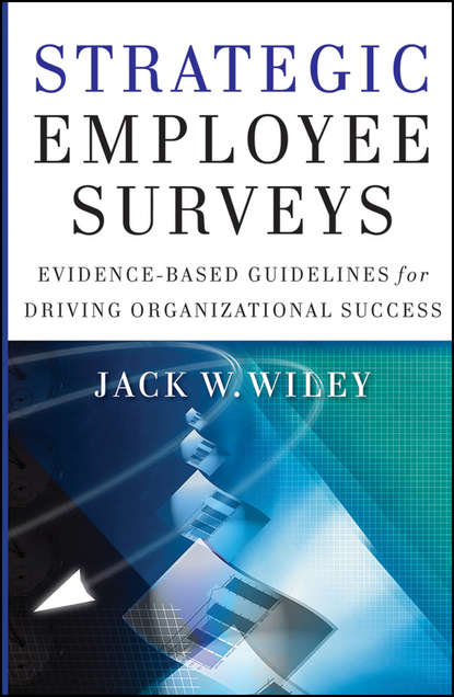 Strategic Employee Surveys. Evidence-based Guidelines for Driving Organizational Success (Jack  Wiley). 