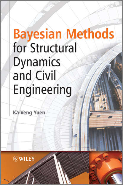 Ka-Veng  Yuen - Bayesian Methods for Structural Dynamics and Civil Engineering