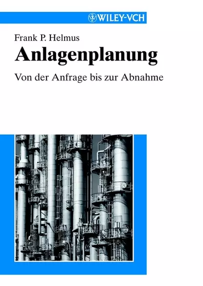 Обложка книги Anlagenplanung. Von der Anfrage bis zur Abnahme, Frank Helmus Peter