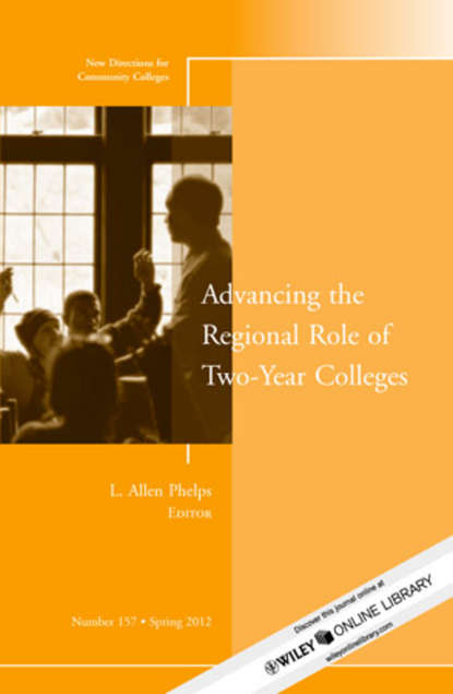 L. Phelps Allen - Advancing the Regional Role of Two-Year Colleges. New Directions for Community Colleges, Number 157