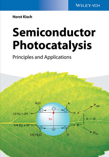 Horst  Kisch - Semiconductor Photocatalysis. Principles and Applications