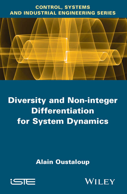 Diversity and Non-integer Differentiation for System Dynamics (Alain  Oustaloup). 