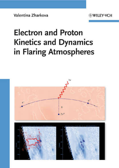 Electron and Proton Kinetics and Dynamics in Flaring Atmospheres (Valentina  Zharkova). 