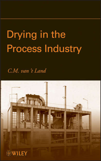 C. M. Van 't Land - Drying in the Process Industry