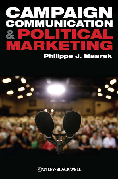 Campaign Communication and Political Marketing - Philippe Maarek J.