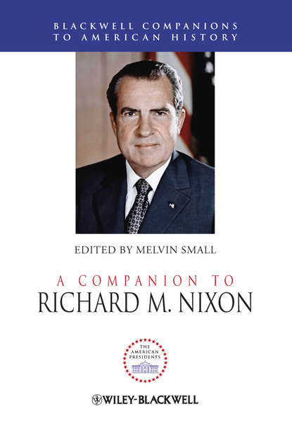 Melvin  Small - A Companion to Richard M. Nixon