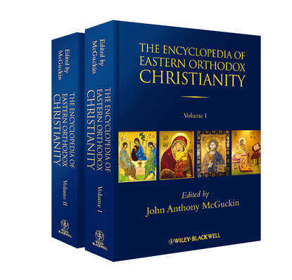John McGuckin Anthony — The Encyclopedia of Eastern Orthodox Christianity