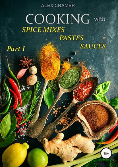 Alex Cramer — Cooking with spice mixes, pastes and sauces