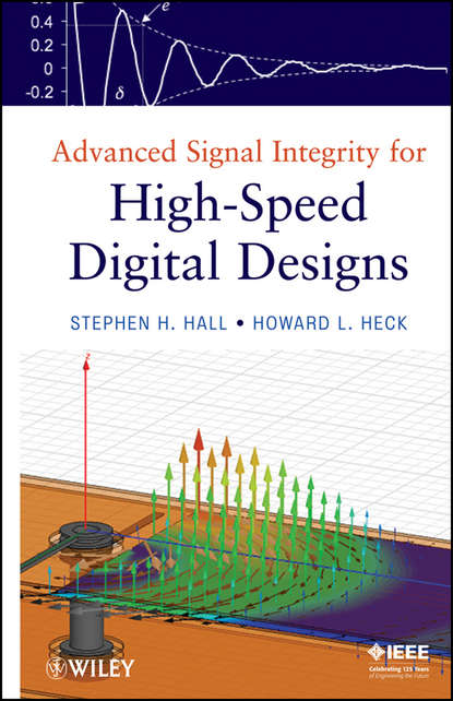 Advanced Signal Integrity for High-Speed Digital Designs (Heck Howard L.). 