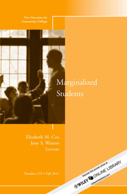 Marginalized Students. New Directions for Community Colleges, Number 155 (Watson Jesse S.). 