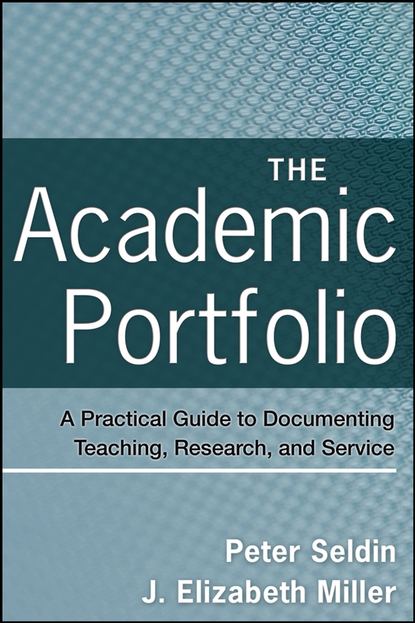 The Academic Portfolio. A Practical Guide to Documenting Teaching, Research, and Service (Miller J. Elizabeth). 