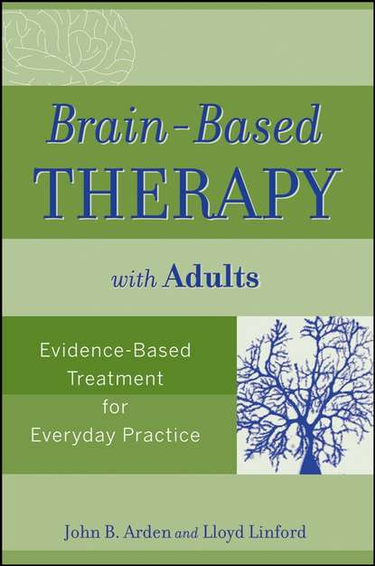 Brain-Based Therapy with Adults. Evidence-Based Treatment for Everyday Practice - Linford Lloyd