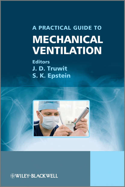 Epstein S. K. - A Practical Guide to Mechanical Ventilation