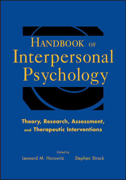 Handbook of Interpersonal Psychology. Theory, Research, Assessment, and Therapeutic Interventions - Strack Ph.D. Stephen