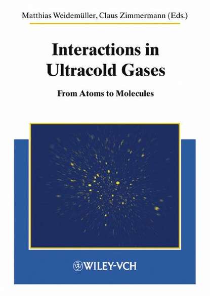 Interactions in Ultracold Gases. From Atoms to Molecules (Zimmermann Claus). 