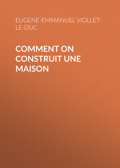 Comment on construit une maison - Eugene-Emmanuel Viollet-le-Duc